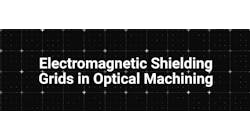 Electromagnetic Shielding Grids in Optical Machining